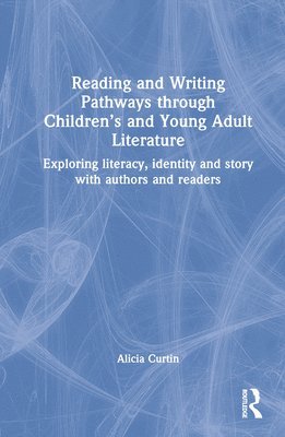 Reading and Writing Pathways through Childrens and Young Adult Literature 1