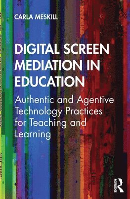 Carla Meskill - Digital Screen Mediation in Education, Häftad
