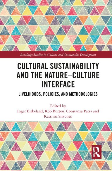 Inger Birkeland, Rob Burton, Constanza Parra, Katriina Siivonen - Cultural Sustainability and the Nature-Culture Interface, Häftad