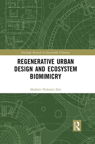 Maibritt Pedersen Zari - Regenerative Urban Design and Ecosystem Biomimicry, Häftad