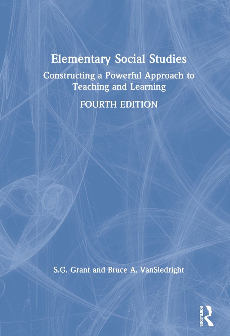 S.G. Grant, Bruce A. VanSledright, S. G. Grant, Bruce A. Vansledright, S G Grant, Bruce A Vansledright - Elementary Social Studies, Inbunden