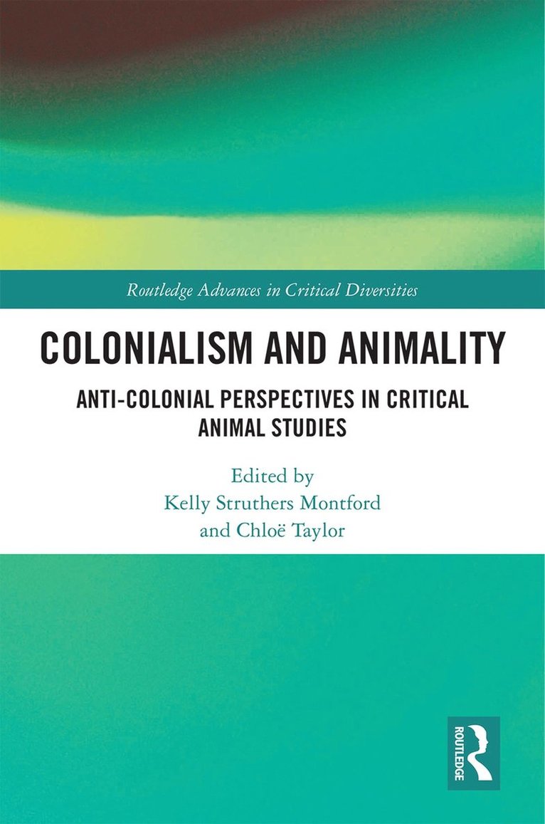 Kelly Struthers Montford, Chloë Taylor, Chloe Taylor - Colonialism and Animality, Inbunden