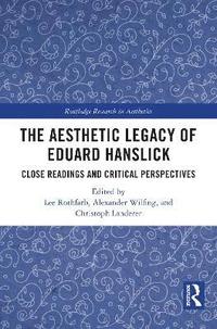 bokomslag The Aesthetic Legacy of Eduard Hanslick