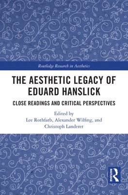 bokomslag The Aesthetic Legacy of Eduard Hanslick