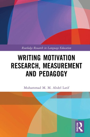 Muhammad M. M. Abdel Latif - Writing Motivation Research, Measurement and Pedagogy, Inbunden