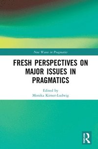 bokomslag Fresh Perspectives on Major Issues in Pragmatics