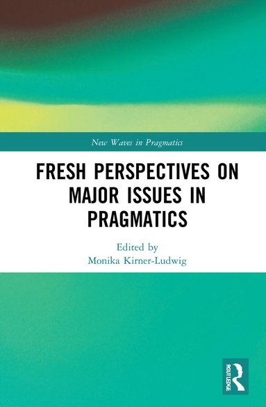 bokomslag Fresh Perspectives on Major Issues in Pragmatics