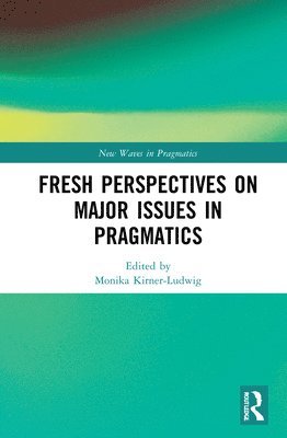 Fresh Perspectives on Major Issues in Pragmatics 1