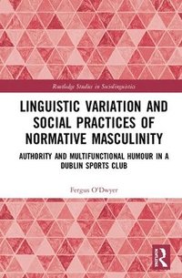 bokomslag Linguistic Variation and Social Practices of Normative Masculinity