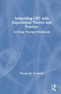 bokomslag Integrating CBT with Experiential Theory and Practice
