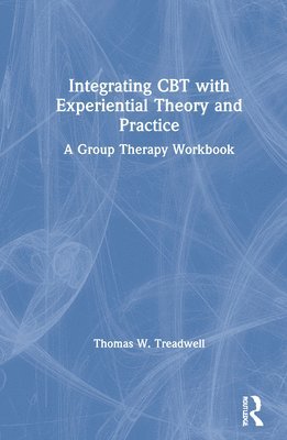 Integrating CBT with Experiential Theory and Practice 1