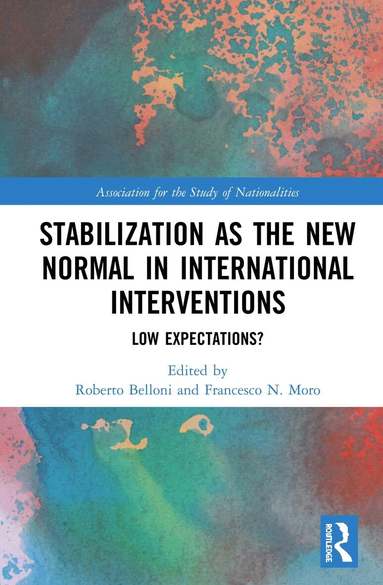 Roberto Belloni, Francesco N. Moro - Stabilization as the New Normal in International Interventions, Inbunden