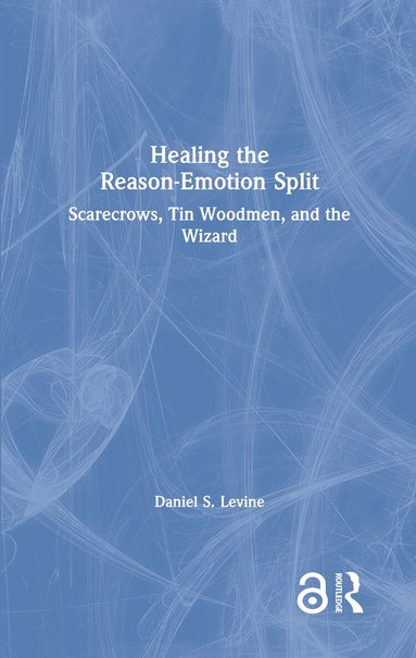 Daniel S. Levine - Healing the Reason-Emotion Split, Inbunden