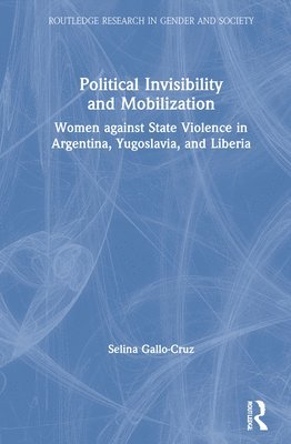 Selina Gallo-Cruz, USA) Gallo-Cruz, Selina (Syracuse University, Maxwell School of Citizenship and Public Policy - Political Invisibility and Mobilization, Inbunden