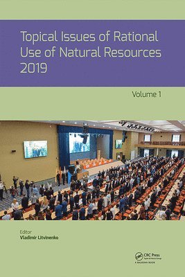 Topical Issues of Rational Use of Natural Resources 2019, Volume 1 1