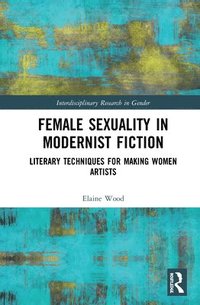 bokomslag Female Sexuality in Modernist Fiction