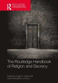 bokomslag The Routledge Handbook of Religion and Secrecy