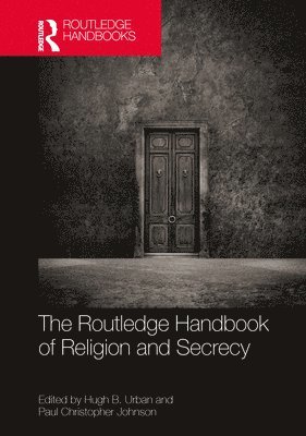 The Routledge Handbook of Religion and Secrecy 1