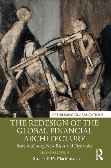 Stuart P. M. Mackintosh - Redesign of the Global Financial Architecture, Inbunden