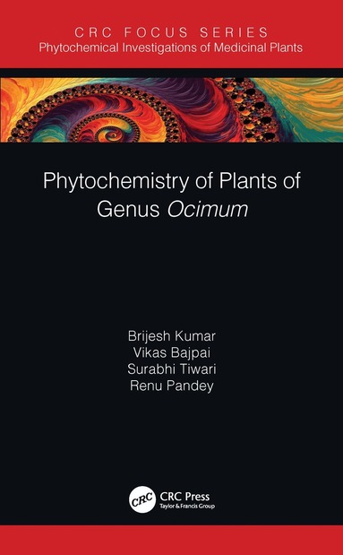 Brijesh Kumar, Vikas Bajpai, Surabhi Tiwari, Renu Pandey - Phytochemistry of Plants of Genus Ocimum, Inbunden