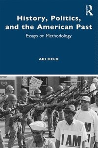 bokomslag History, Politics, and the American Past