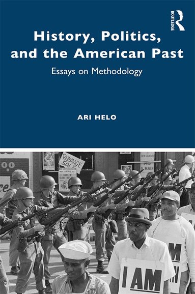 Ari Helo - History, Politics, and the American Past, Häftad