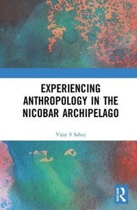 bokomslag Experiencing Anthropology in the Nicobar Archipelago