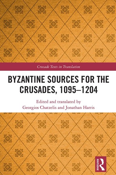 bokomslag Byzantine Sources for the Crusades, 1095-1204