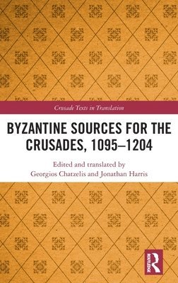 Byzantine Sources for the Crusades, 1095-1204 1