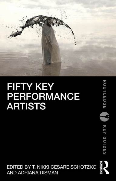 T. Nikki Cesare Schotzko, Adriana Disman - Fifty Key Performance Artists, Häftad
