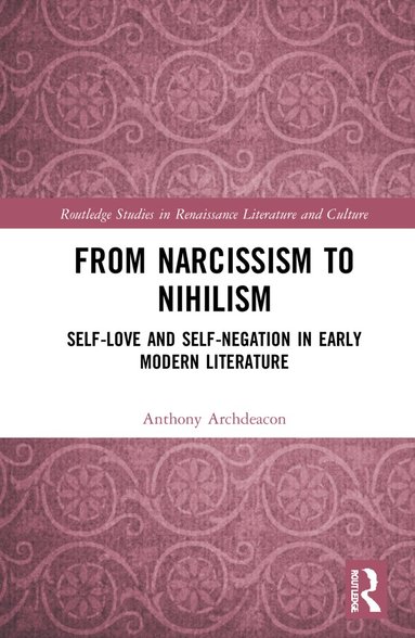 Anthony Archdeacon - From Narcissism to Nihilism, Inbunden