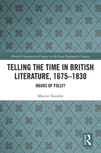 bokomslag Telling the Time in British Literature, 1675-1830