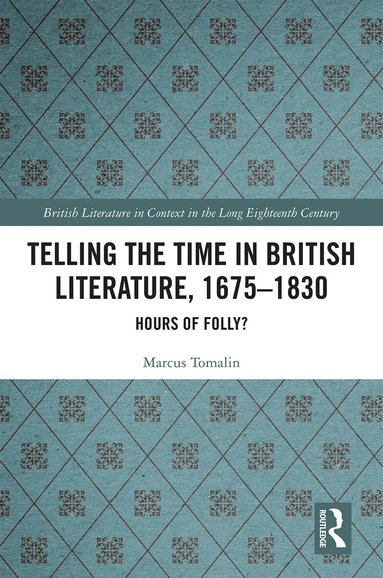 Marcus Tomalin - Telling the Time in British Literature, 1675-1830, Inbunden