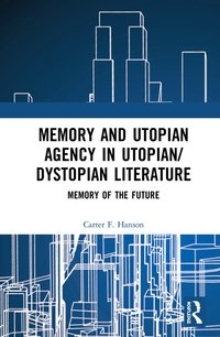 bokomslag Memory and Utopian Agency in Utopian/Dystopian Literature