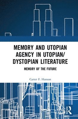 Memory and Utopian Agency in Utopian/Dystopian Literature 1