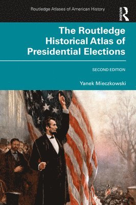 The Routledge Historical Atlas of Presidential Elections 1