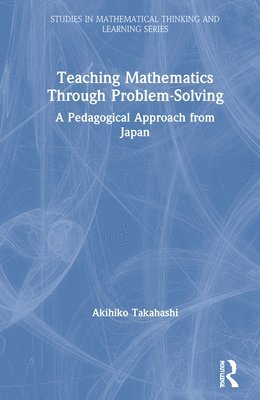 Akihiko Takahashi, USA) Takahashi, Akihiko (DePaul University - Teaching Mathematics Through Problem-Solving, Inbunden