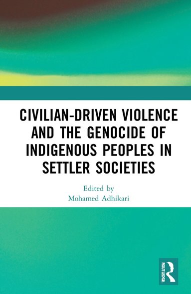 bokomslag Civilian-Driven Violence and the Genocide of Indigenous Peoples in Settler Societies