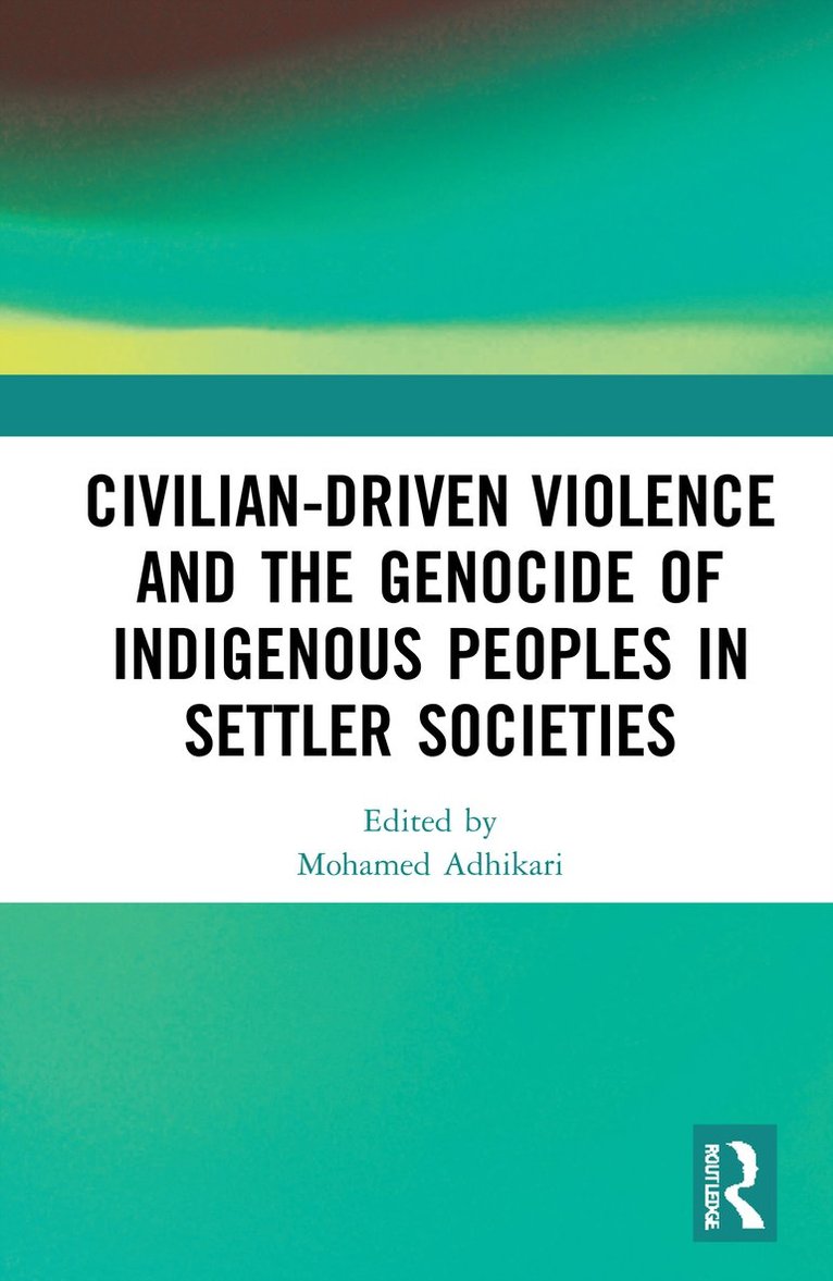 Civilian-Driven Violence and the Genocide of Indigenous Peoples in Settler Societies