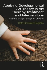 bokomslag Applying Developmental Art Theory in Art Therapy Treatment and Interventions