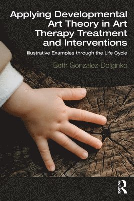 Applying Developmental Art Theory in Art Therapy Treatment and Interventions 1