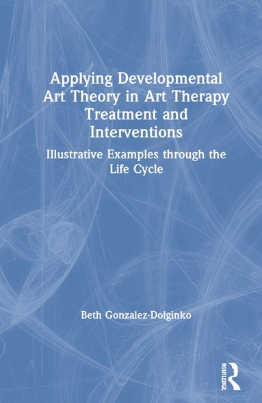 bokomslag Applying Developmental Art Theory in Art Therapy Treatment and Interventions