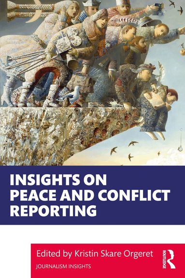 Kristin Skare Orgeret - Insights on Peace and Conflict Reporting, Häftad