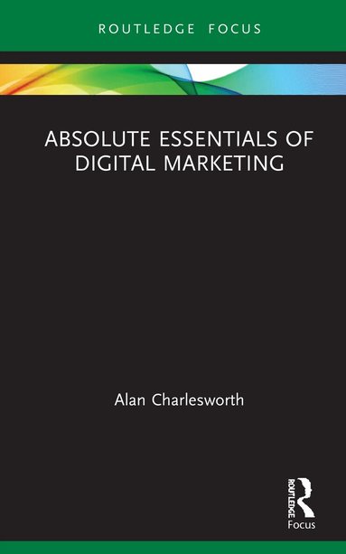 Alan Charlesworth - Absolute Essentials of Digital Marketing, Inbunden