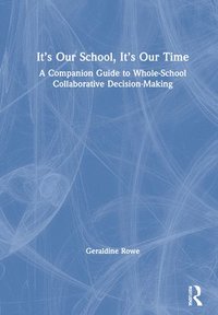 bokomslag It's Our School, It's Our Time: A Companion Guide to Whole-School Collaborative Decision-Making