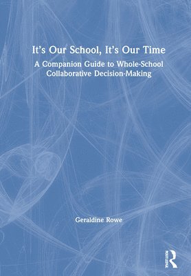 bokomslag Its Our School, Its Our Time: A Companion Guide to Whole-School Collaborative Decision-Making