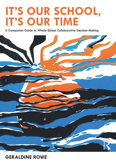 bokomslag It's Our School, It's Our Time: A Companion Guide to Whole-School Collaborative Decision-Making