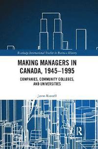 bokomslag Making Managers in Canada, 1945-1995