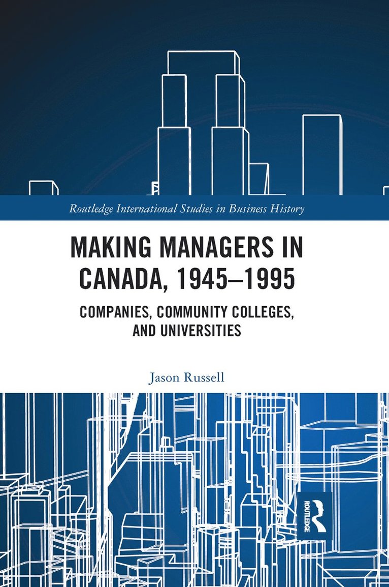 Making Managers in Canada, 1945-1995 1