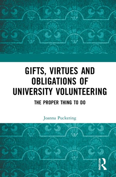bokomslag Gifts, Virtues and Obligations of University Volunteering